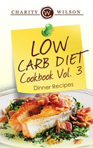 Download LOW CARB COOKBOOK: Vol.3 Dinner Recipes (Low Carb Recipes) (Low Carb Diet) pdf, epub, ebook
