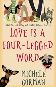 Download Love is a Four-Legged Word: A comedy about good friends, bad dogs and fresh starts pdf, epub, ebook