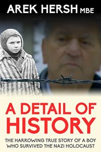 Download A Detail Of History: The harrowing true story of a boy who survived the Nazi holocaust pdf, epub, ebook