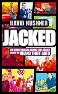 Download Jacked: The unauthorized behind-the-scenes story of Grand Theft Auto pdf, epub, ebook