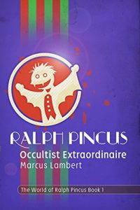 Download Ralph Pincus, Occultist Extraordinaire (The World of Ralph Pincus Book 1) pdf, epub, ebook