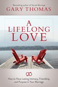 Download A Lifelong Love: How to Have Lasting Intimacy, Friendship, and Purpose in Your Marriage pdf, epub, ebook