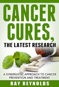 Download Cancer: Cures, A synergistic approach to cancer prevention and treatment (Health Science Book 2) pdf, epub, ebook