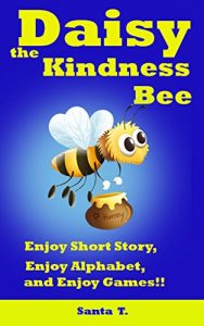 Download Children’s Books:Daisy the Kindness Bee(Bedtime Stories For Kids Ages 3-9):Young Readers:Books for Kids:Bedtime Stories:Short Story pdf, epub, ebook