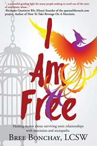 Download I Am Free: Healing Stories About Surviving Toxic Relationships With Narcissists And Sociopaths pdf, epub, ebook