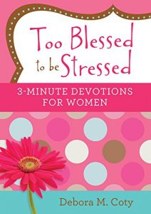 Download Too Blessed to be Stressed: 3-Minute Devotions for Women pdf, epub, ebook