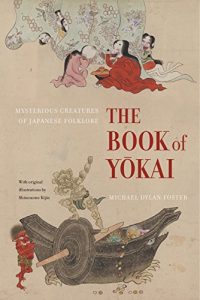 Download The Book of Yokai: Mysterious Creatures of Japanese Folklore pdf, epub, ebook