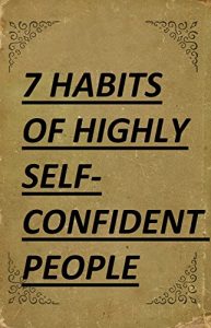 Download 7 Habits of Highly Self-Confident People: A Revolutionary Book for Self-Improvement (Best Business Books 28) pdf, epub, ebook