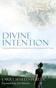 Download Divine Intention: How God’s Work in the Early Church Empowers Us Today pdf, epub, ebook