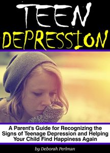 Download Teen Depression: A Parent’s Guide for Recognizing the Signs of Teenage Depression and Helping Your Child Find Happiness Again ~ ( Help for Depression in Teens ) pdf, epub, ebook