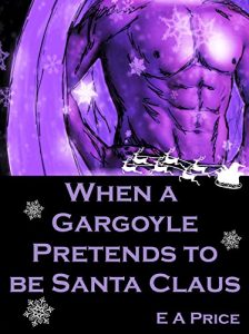 Download When a Gargoyle Pretends to be Santa Claus (Gargoyles Book 4) pdf, epub, ebook