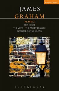 Download James Graham Plays: 2: This House; The Angry Brigade; The Vote; Monster Raving Loony (Contemporary Dramatists) pdf, epub, ebook