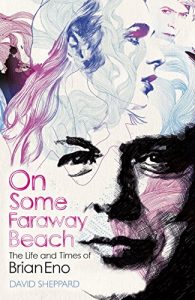 Download On Some Faraway Beach: The Life and Times of Brian Eno pdf, epub, ebook