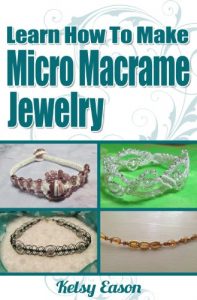 Download Learn How To Make Micro Macrame Jewelry – Volume 1 pdf, epub, ebook