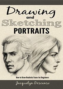 Download Drawing and Sketching Portraits: How to Draw Realistic Faces for Beginners pdf, epub, ebook