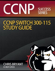 Download Chris Bryant’s CCNP SWITCH 300-115 Study Guide pdf, epub, ebook