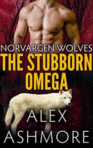 Download The Stubborn Omega: M/M Alpha/Omega Paranormal Werewolf Romance (Norvargen Wolves Book 2) pdf, epub, ebook