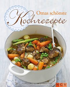 Download Omas schönste Kochrezepte: Kochen wie bei Großmutter: Rezepte aus der Heimatküche (Omas schönste Rezepte) (German Edition) pdf, epub, ebook