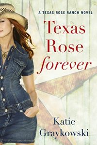 Download Texas Rose Forever (A Texas Rose Ranch Novel Book 1) pdf, epub, ebook