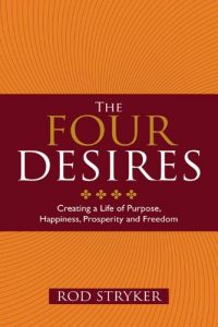 Download The Four Desires: Creating a Life of Purpose, Happiness, Prosperity and Freedom pdf, epub, ebook