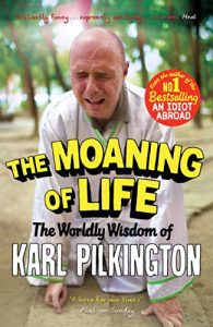 Download The Moaning of Life: The Worldly Wisdom of Karl Pilkington pdf, epub, ebook