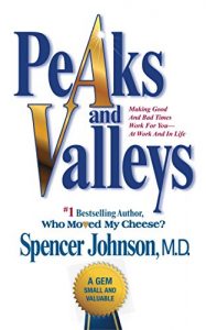 Download Peaks and Valleys: Making Good And Bad Times Work For You–At Work An pdf, epub, ebook