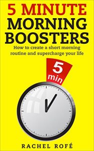 Download 5 Minute Morning Boosters: How to create a short morning routine and supercharge your life pdf, epub, ebook