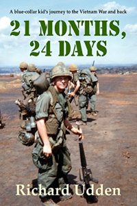 Download 21 Months, 24 Days: A blue-collar kid’s journey to the Vietnam War and back pdf, epub, ebook