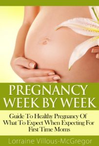 Download Pregnancy Week By Week: Guide To Healthy Pregnancy Of What To Expect When Expecting For First Time Moms pdf, epub, ebook