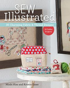 Download Sew Illustrated – 35 Charming Fabric & Thread Designs: 16 Zakka Projects pdf, epub, ebook