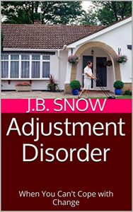 Download Adjustment Disorder: When You Can’t Cope with Change (Transcend Mediocrity Book 146) pdf, epub, ebook