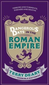 Download Dangerous Days in the Roman Empire: Terrors and Torments, Diseases and Deaths pdf, epub, ebook