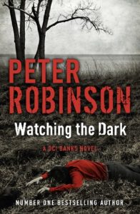 Download Watching the Dark: The 20th DCI Banks Mystery (Inspector Banks) pdf, epub, ebook