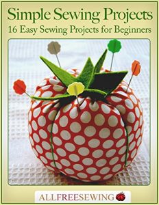 Download Simple Sewing Projects: 16 Easy Sewing Projects for Beginners pdf, epub, ebook