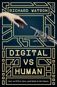 Download Digital vs Human: how we’ll live, love, and think in the future pdf, epub, ebook
