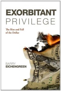 Download Exorbitant Privilege: The Rise and Fall of the Dollar pdf, epub, ebook