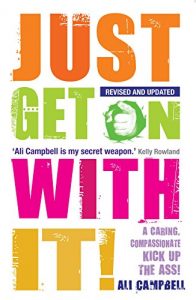 Download Just Get On With It: A Caring, Compassionate Kick Up the Ass! pdf, epub, ebook