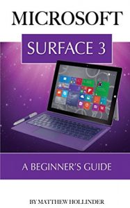 Download Microsoft Surface 3: A Beginner’s Guide pdf, epub, ebook