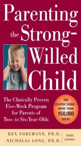 Download Parenting the Strong-Willed Child: The Clinically Proven Five-Week Program for Parents of Two- to Six-Year-Olds, Third Edition pdf, epub, ebook