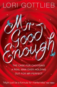 Download Mr Good Enough: The case for choosing a Real Man over holding out for Mr Perfect pdf, epub, ebook