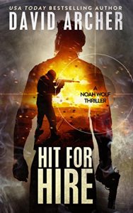 Download Hit For Hire –  An Action Thriller Novel (A Noah Wolf Novel, Thriller, Action, Mystery Book 4) pdf, epub, ebook