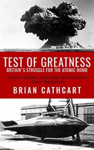 Download Test Of Greatness: Britain’s Struggle for the Atom Bomb pdf, epub, ebook