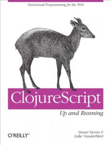 Download ClojureScript: Up and Running: Functional Programming for the Web pdf, epub, ebook