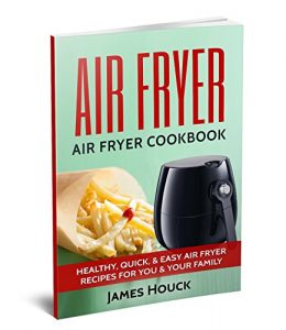 Download Air Fryer: Air Fryer Cookbook: Air Fryer Recipes: Healthy, Quick, & Easy Air Fryer Recipes for You & Your Family (Air Fryer, Air Fryer Cookbook, Air Fryer Recipes Book 1) pdf, epub, ebook