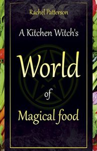 Download A Kitchen Witch’s World of Magical Food pdf, epub, ebook