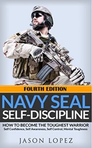 Download NAVY SEAL: Self Discipline: How to Become the Toughest Warrior: Self Confidence, Self Awareness, Self Control, Mental Toughness pdf, epub, ebook