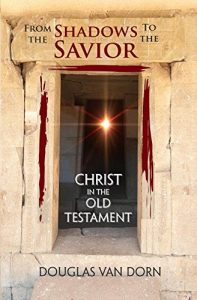 Download From the Shadows to the Savior: Christ in the Old Testament pdf, epub, ebook