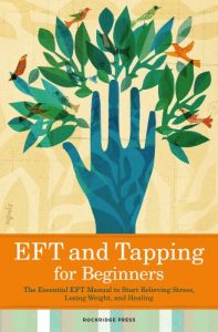 Download EFT and Tapping for Beginners: The Essential EFT Manual to Start Relieving Stress, Losing Weight, and Healing pdf, epub, ebook