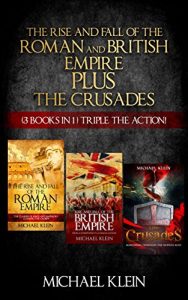 Download The Rise and Fall of The Roman and British Empire Plus The Crusades (3 in 1 Box Set ) pdf, epub, ebook