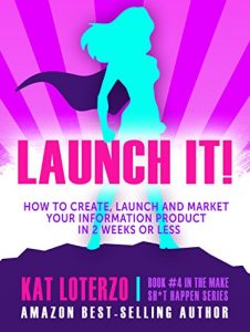 Download Launch It!: How to Create, Launch and Market Your Information Product in 2 Weeks or Less! (Make Sh*t Happen Book 4) pdf, epub, ebook